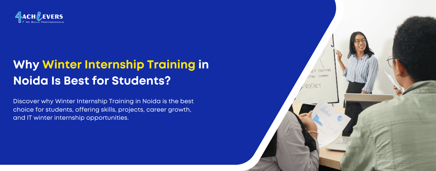 Why Winter Internship Training in Noida Is Best for Students